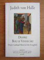 Judith von Halle - Despre boli si vindecari. Despre limbajul misterial din Evanghelii
