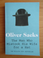 Anticariat: Oliver Sacks - The man who mistook his wife for a hat