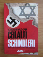 Anticariat: Agnes Grunwald Spier - Ceilalti Schindleri. De ce unii oameni au ales sa salveze evrei in timpul Holocaustului