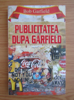 Bob Garfield - Publicitatea dupa Garfield