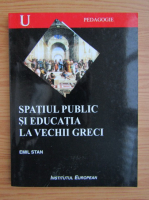 Emil Stan - Spatiul public si educatia la vechii greci