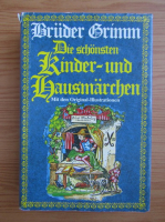 Fratii Grimm - Die schonsten Kinder-und Hausmarchen (volumul 1)