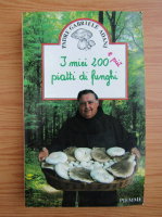 Gabriele Adani - I miei 200 e piu piatti di funghi
