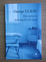 George Ulieru - Din carnetul unui medic de plasa