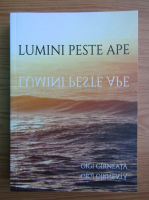 Gigi Girneata - Lumini peste ape (volumul 4)