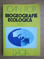 Ioan Pop - Biogeografie ecologica (volumul 1)