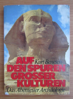 Kurt Benesch - Auf den spuren grosser kulturen