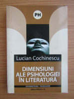 Lucian Cochinescu - Dimensiuni ale psihologiei in literatura