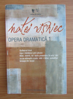 Matei Visniec - Opera dramatica (volumul 1)