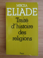 Mircea Eliade - Traite d'histoire des religions