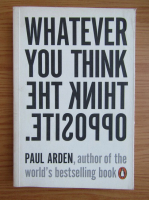 Paul Arden - Whatever you think, think the opposite