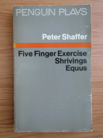 Peter Shaffer - Five finger exercise shrivings equus