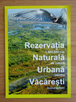 Rezervatia naturala urbana Vacaresti