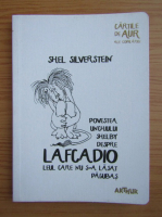 Anticariat: Shel Silverstein - Povestea unchiului Shelby despre Lafcadio, leul care nu s-a lasat pagubas
