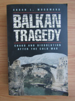 Susan L. Woodward - Balkan tragedy