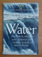 Water. The power, promise, and turmoil of Nort American's fresh water