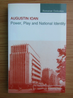 Augustin Ioan - Power, play and national identity