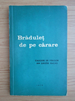 Bradulet de pe carare. Culegere de folclor din judetul Bacau