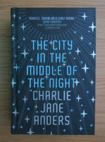 Charlie Jane Anders - The city in the middle of the night