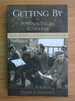 David A. Kideckel - Getting by in postsocialist Romania