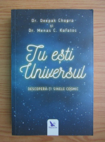 Deepak Chopra - Tu esti Universul. Descopera-ti sinele cosmic