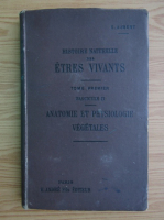 E. Aubert - Histoire naturelle des etres vivants (volumul 1, 1905)