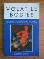 Elizabeth Grosz - Volatile bodies