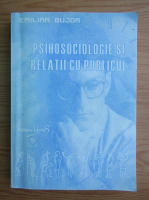 Emil Bujor - Psihosociologie si relatii cu publicul