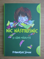 Anticariat: Francesca Simon - Nic Nastrusnic si Zana Maseluta
