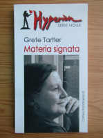 Grete Tartler - Materia Signata