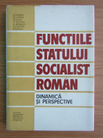Ioan Ceterchi - Functiile Statului Socialist Roman. Dinamica si perspective