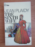 Jean Plaidy - The sixth wife