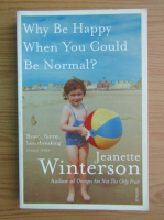 Jeanette Winterson - Why be happy when you could be normal?