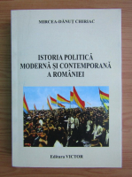 Mircea Danut Chiriac - Istoria politica moderna si contemporana a Romaniei