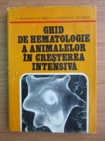 Nicolae Manolescu - Ghid de hematologie a animalelor in cresterea intensiva