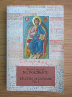 Nil Dorobantu - Talcuiri la canoane (volumul 2)