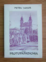 Petru Maior - Protopapadichia