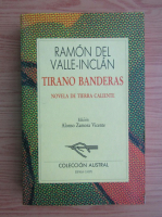 Ramon Del Valle Inclan - Tirano Banderas