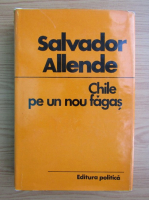 Salvador Allende - Chile pe un nou fagas