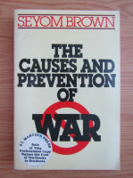 Seyom Brown - The causes and prevention of war