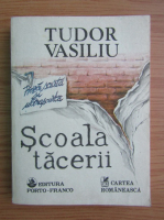 Tudor Vasiliu - Scoala tacerii