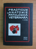 V. Ciurea - Practicum de anatomie patologica veterinara
