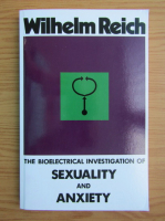 Wilhelm Reich - The bioelectrical investigation of sexuality and anxiety
