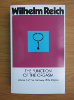 Wilhelm Reich - The function of the orgasm, volumul 1. Discovery of the orgone