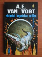 Anticariat: A. E. Van Vogt - Razboiul impotriva rulilor