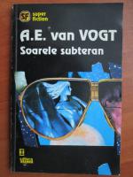 Anticariat: A. E. Van Vogt - Soarele subteran