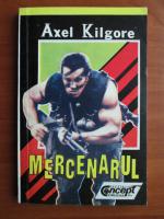 Anticariat: Axel Kilgore - Mercenarul