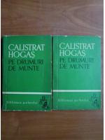 Calistrat Hogas - Pe drumuri de munte (2 volume)