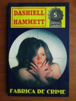 Dashiell Hammett - Fabrica de crime