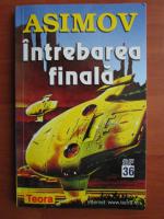 Anticariat: Isaac Asimov - Intrebarea finala